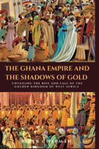 The Ghana Empire And The Shadows Of Goldunveiling The Rise And Fall Of The Golden Kingdom Of West Africa (Echoes Of Empires) Chapman, Tyler Independently Publıshed