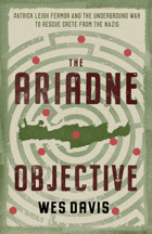 The Ariadne Objectivethe Underground War To Rescue Crete From The Nazis Davis, Wes Paul Dry Books