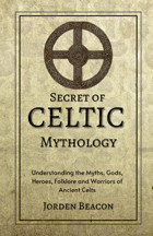 Secrets Of Celtic Mythologyunderstanding The Myths, Gods, Heroes, Folklore And Warriors Of Ancient Celts (Historical Civilizations, Band 2) Beacon, Jorden Independently Publıshed