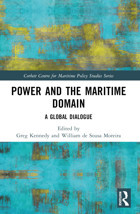 Power And The Maritime Domaina Global Dialogue (Corbett Centre For Maritime Policy Studies Series) Routledge