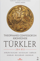 Theophanes Confessorün Kroniğinde Türkler284-813 - Avrupa Hunları, Ak Hunlar, Sabirler, Avarlar, Bulgarlar, Hazarlar Hatice Aydın Kronik Kitap