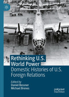 Rethinking U.S. World Powerdomestic Histories Of U.S. Foreign Relations Palgrave Macmillan