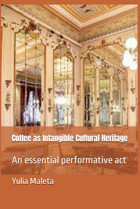 Coffee As Intangible Cultural Heritagean Essential Performative Act (Introducing Viennas Caf Culture, Band 6) Maleta, Dr. Yulia Independently Publıshed