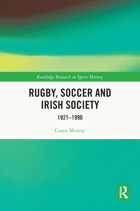 Rugby, Soccer And Irish Society1921-1990 ( Research In Sports History) Murray, Conor Routledge