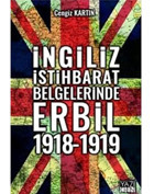 İngiliz İstihbarat Belgelerinde Erbil 1918-1919 Cengiz Kartın Yazıgen