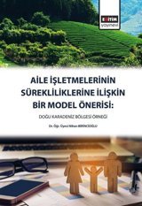 Aile İşletmelerinin Sürekliliklerine İlişkin Bir Model Önerisi: Doğu Karadeniz Bölgesi Örneği Nihan Birincioğlu Eğitim Yayınevi
