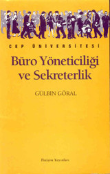 Büro Yöneticiliği ve Yönetici Asistanlığı Gülbin Göral İletişim Yayınları