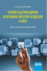 Turizm İşletmelerinde Elektronik Müşteri İlişkileri Evrim Çeltek, Meryem Akoğlan Kozak Detay Yayıncılık