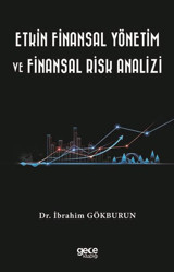 Etkin Finansal Yönetim ve Finansal Risk Analizi İbrahim Gökburun Gece Kitaplığı