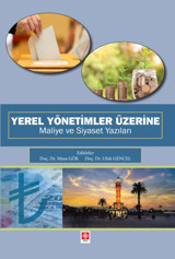 Yerel Yönetimler Üzerine Maliye ve Siyaset Yazıları Ekin Basım Yayın