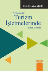 Örneklerle Turizm İşletmlerinde Sorun Çözme Akın Aksu Detay Yayıncılık