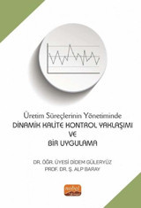 Üretim Süreçlerinin Yönetiminde Dinamik Kalite Kontrol Yaklaşımı ve Bir Uygulama Didem Güleryüz Nobel Bilimsel Eserler