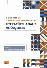 Yönetim ve Organizasyon Üzerine Literatürel Analiz ve Ölçekler Murat Ak Nobel Bilimsel Eserler