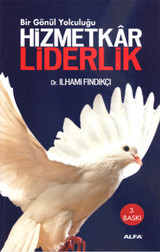 Bir Gönül Yolculuğu - Hizmetkar Liderlik İlhami Fındıkçı Alfa Yayıncılık