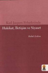 Karl Jaspers Felsefesinde Hakikat İletişim ve Siyaset Haluk Erdem Ebabil