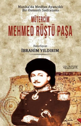 Mütercim Mehmed Rüştü Paşa - Manisada Medfun Ayancıklı Bir Osmanlı Sadrazamı Kolektif Yüzleşme