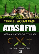 Cennete Açılan Kapı Ayasofya-Vatikan'ın Ayasofya Oyunları Hakan Yılmaz Çebi Çınaraltı Yayınları