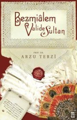 Bezmialem Valide Sultan Arzu Terzi Timaş Yayınları