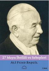 27 Mayıs İhtilali ve Sebepleri Ali Fuad Başgil Kubbealtı Neşriyatı