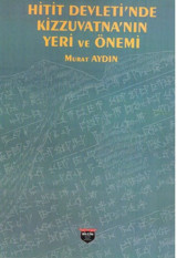 Hitit Devleti'nde Kizzuvatna'nın Yeri ve Önemi Murat Aydın Bilgin Kültür Sanat