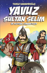 Yavuz Sultan Selim ve Kutsal Emanet Yavuz Bahadıroğlu Panama Yayıncılık