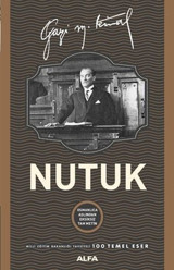 Nutuk-Osmanlıca Aslından Eksiksiz Tam Metin Mustafa Kemal Atatürk Alfa Yayıncılık