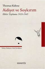 Aidiyet ve Soykırım-Hitler Toplumu 1918-1945 Thomas Kühne Heretik Yayıncılık