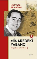 Minaredeki Yabancı - Türkçe Ezan ve Menderes 2 Mustafa Armağan İşaret Yayınları