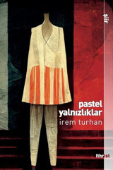 Pastel Yalnızlıklar İrem Turhan Fihrist