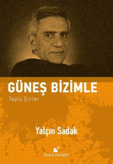 Güneş Bizimle Toplu Şiirler Yalçın Sadak Öteki Yayınevi