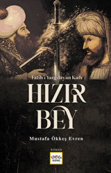 Fatih'i Yargılayan Kadı Hızır Bey Mustafa Ökkeş Evren Nar Genç