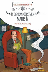 İz Bırakan Öğretmen Mahir İz - Geleceğe Mektup 8 Rabia Altuntaş Mecaz Çocuk