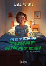 Mete'nin Tuhaf Hikayesi - Değerli Öyküler Emre Aktürk Acayip