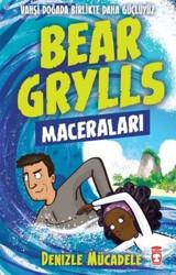 Bear Grylls Maceraları - Denizle Mücadele Bear Grylls Timaş Çocuk