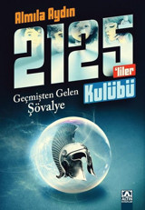 Rauf ve 2125'liler Kulübü - Geçmişten Gelen Şövalye Almila Aydın Altın Kitaplar