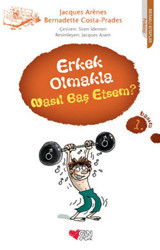 Erkek Olmakla Nasıl Baş Etsem? Bernadette Costa-Prades, Jacques Arenes Can Çocuk Yayınları