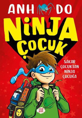 Ninja Çocuk 1 - Sakar Çocuktan Ninja Çocuğa Anh Do Dokuz Yayınları