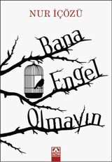 Bana Engel Olmayın Nur İçözü Altın Kitaplar