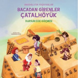 Bacadan Girenler Çatalhöyük - Anadolu'da Yaşayanlar Dursun Ege Göçmen Altın Kitaplar