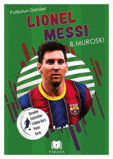 Lionel Messi - Futbolun Dahileri - Gerçek İstatistikler - Futbolcu Kartı - Poster Ayraç Hediyeli B. Muroski Parana