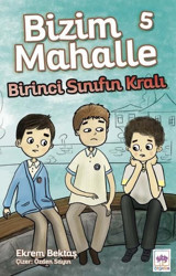 Bizim Mahalle 5 - Birinci Sınıfın Kralı Ekrem Bektaş Ötüken Neşriyat