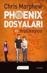 Phoenix Dosyaları 3 - Mutasyon Chris Morphew Akılçelen Kitaplar