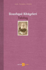 Sivastopol Hikayeleri - 100 Temel Eser Lev Nikolayeviç Tolstoy Beyan Yayınları