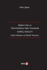 Süreç Adaleti-Medeni Hak ve Yükümlülüklere İlişkin Davalarda Hilmi Şeker Beta Yayınları