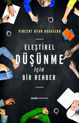 Eleştirel Düşünme İçin Bir Rehber Vincent Ryan Ruggiero Alfa Yayıncılık