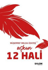 Aşkın 12 Hali Müşerref Melda Özateş Salon Yayınları