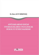 Aynı Haklardan Doğan Uyuşmazlıklarda Uygulanacak Hukuk ve Yetkili Mahkeme Merve Acun Mekengeç On İki Levha Yayıncılık