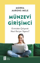 Münzevi Girişimci: Evimizden Çalışarak Nasıl Kariyer Yaparız? Morra Aarons-Mele Mona