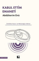 Kabul Ettim Emaneti - Evlilikte Huzur ve Mutluluğun Adresi Abdulkerim Eviz Çınaraltı Yayınları