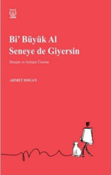 Bi Büyük Al Seneye de Giyersin Ahmet Doğan Luna Yayınları